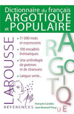 DICTIONNAIRE DE FRANÇAIS ARGOTIQUE ET POPULAIRE