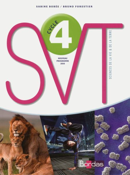 SVT- SCIENCE DE LA VIE   DE LA TERRE CYCLE 4 2017 : MANUEL DE LELEVE NOUVEAU PROGRAMME 2016 POCHE