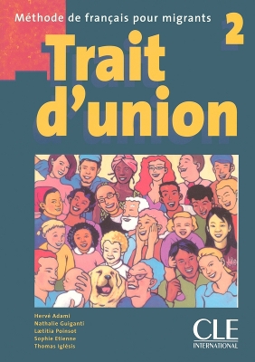 TRAIT DUNION (FRANCAIS POUR MIGRANTS) 2 METHODE (+ CD AUDIO MP3)