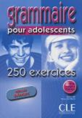GRAMMAIRE POUR ADOLESCENTS DEBUTANT (+ CORRIGES) (+ 250 EXCERCICES)
