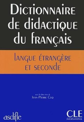 DICTIONNAIRE DE DIDACTIQUE DU FRANCAIS LANGUE ETRANGERE ET SECONDE FL