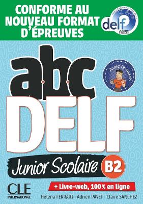 ABC DELF JUNIOR SCOLAIRE B2 (LIVRE + DVD + LIVRE WEB) 2021 NOUVELLE EDITION