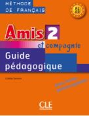 AMIS ET COMPAGNIE 2 A1 + A2 GUIDE PEDAGOGIQUE