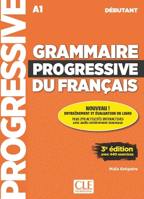 GRAMMAIRE PROGRESSIVE FRANCAIS DEBUTANT (+ APPLI - WEB) + 440 EXERCISES 3RD ED