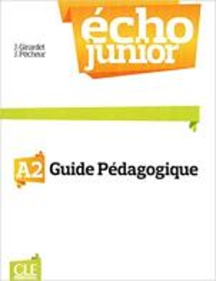 ÉCHO JUNIOR A2 GUIDE PEDAGOGIQUE