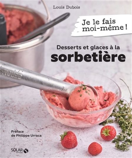 DESSERTS ET GLACES A LA SORBETIERE - JE LE FAIS MOI-MEME ! POCHE