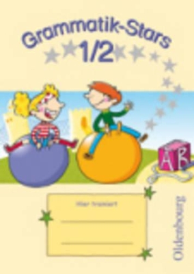 GRAMMATIK-STARS 1/2 - (SCHULJAHR - UBUNGSHEFT) GRAMMATIK-STARS 1./ 2. ÜBUNGSHEFT MIT LÖSUNGEN