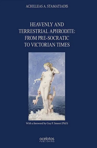 HEAVENLY AND TERRESTRIAL APHRODITE: FROM PRE-SOCRATIC TO VICTORIAN TIMES