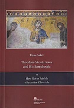 THEODORE SKOUTARIOTES AND HIS PAREKBOLAIA OR HOW NOT TO PUBLISH A BYZANTINE CHRONICLE