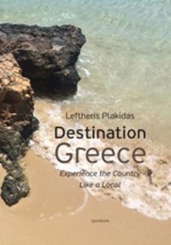DESTINATION GREECE EXPERIENCE THE COUNTRY LIKE A LOCAL