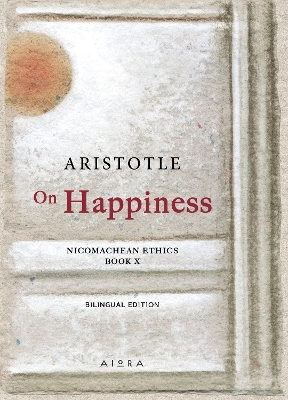 ON HAPPINESS NICOMACHEAN ETHICS. BOOK X
