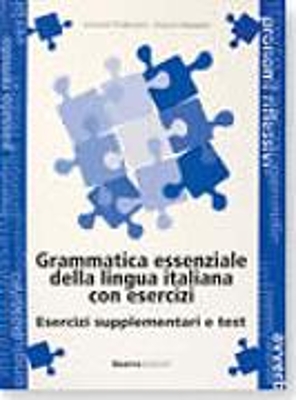 GRAMMATICA ESSENZIALE LINGUA ITALIANA CON ESERCIZI SUPPLEMENTO E TESTI