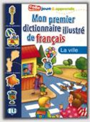 MON PREMIER DICTIONNAIRE ILLUSTRE DE FRANCAIS LA VILLE