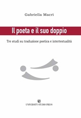 IL POETA E IL SUO DOPPIO TRE STUDI SU TRADUZIONE POETICA E INTERTESTUALITA