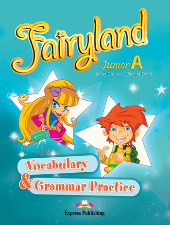 FAIRYLAND JUNIOR A VOCABULARY   GRAMMAR PRACTICE