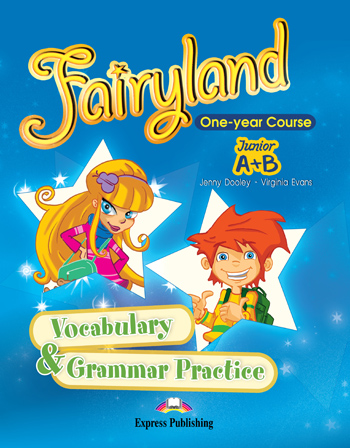 FAIRYLAND JUNIOR A   B VOCABULARY   GRAMMAR PRACTICE