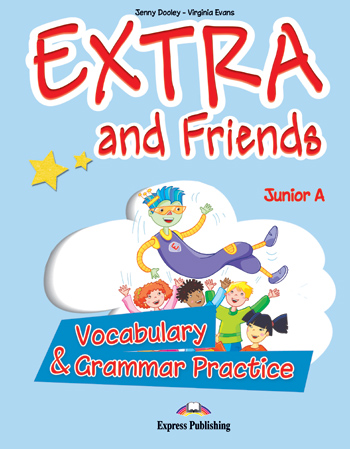 EXTRA   FRIENDS JUNIOR A VOCABULARY   GRAMMAR PRACTICE