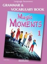 MAGIC MOMENTS 1 TCHRS GRAMMAR   VOCABULARY