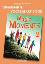 MAGIC MOMENTS 2 TCHRS GRAMMAR   VOCABULARY