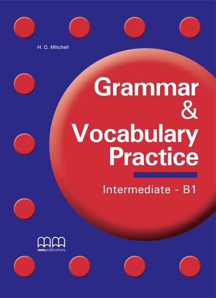 GRAMMAR   VOCABULARY PRACTICE B1 INTERMEDIATE SB