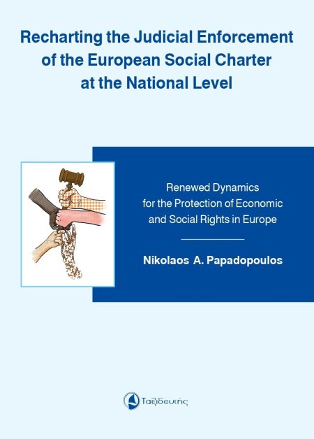 RECHARTING THE JUDICIAL ENFORCEMENT OF THE EUROPEAN SOCIAL CHARTER AT THE NATIONAL LEVEL RENEWED DYNAMICS FOR THE PROTECTION OF ECONOMIC AND SOCIAL R