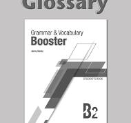 GRAMMAR   VOCABULARY BOOSTER B2 GLOSSARY