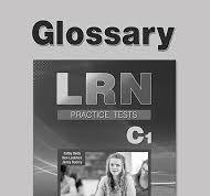 PREPARATION   PRACTICE TESTS FOR LRN EXAM C1 GLOSSARY