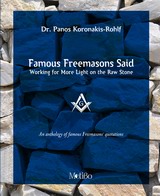 FAMOUS FREEMASONS SAID: WORKING FOR MORE LIGHT ON THE STONE AN ANTHOLOGY OF FAMOUS FREEMASONS QUOTATIONS   PHOTOGRAPHIC ALBUM