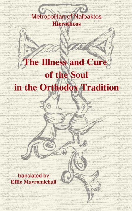 THE ILLNESS AND CURE OF THE SOUL IN THE ORTHODOX TRADITION