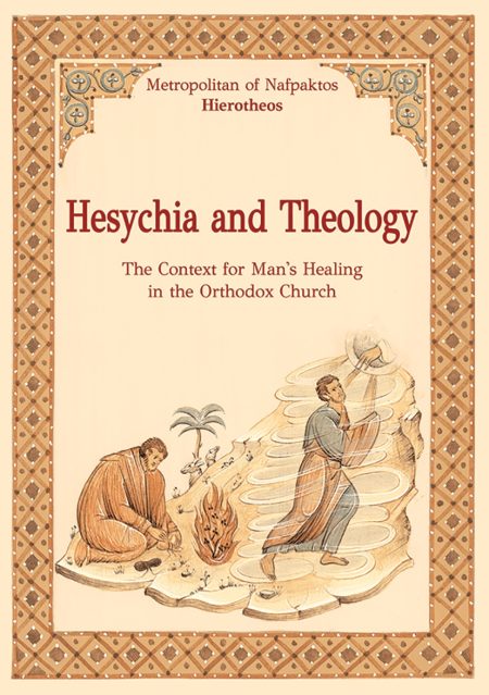 HESYCHIA AND THEOLOGY THE CONTEXT FOR MANS HEALING IN THE ORTHODOX CHURCH