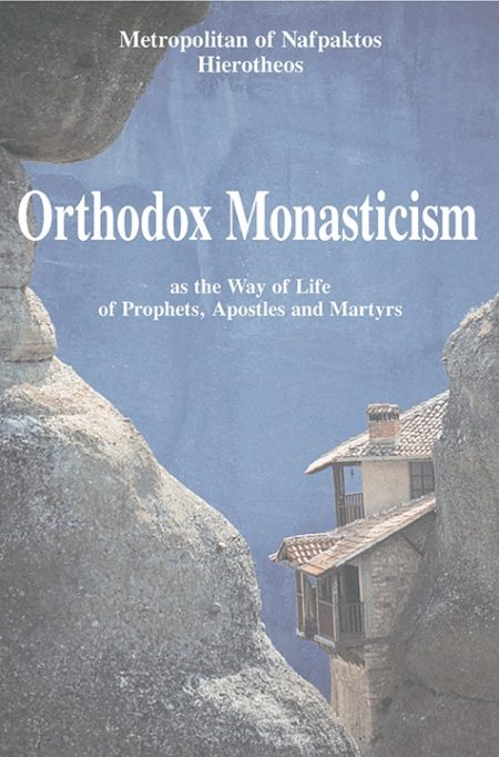 ORTHODOX MONASTICISM AS THE WAY OF LIFE OF PROPHETS, APOSTLES AND MARTYRS