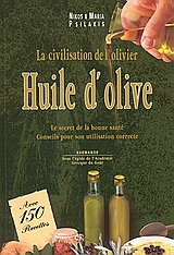 HUILE DOLIVE LA CIVILISATION DELOLIVIER: LE SECRET DE LA BONNE SANTÉ: CONSEILS POUR SON UTILISATION CORRECTE