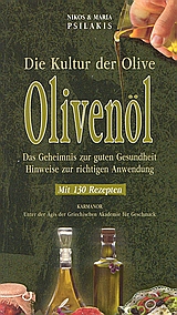 OLIVENÖL DIE KULTUR DER OLIVE: DAS GEHEIMNIS ZUR GUTEN GESUNDHEIT:HINWEISE ZUR RICHTIGEN ANWENDUNG